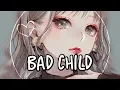 Lagu 「Nightcore」→ BAD CHILD ♪ (TONES AND I) LYRICS ✔︎