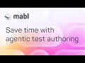 Agentic test authoring with mabl