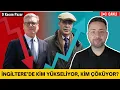 İngiltere Siyasetinde Son Durum: Kim Yükseliyor, Kim Çöküyor? -  Canlı Yayın İngiltere Gündemi