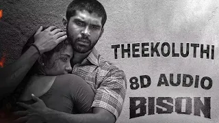 theekoluthi 8d audio bison bison dhurv vikram theekoluthi bison song trending