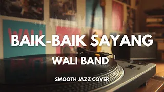 baik baik sayang wali band smooth jazz cover by the vinyl