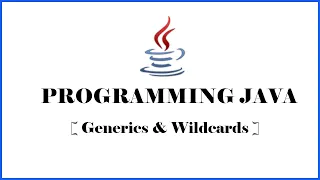 Generics Wildcards in Programming Java