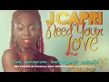 J Capri - Need Your Love [Tweety Bird Riddim] August 2014