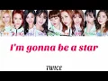 I'm gonna be a star-TWICE(トゥワイス)【日本語字幕/かなるび/歌詞】