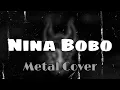 Nina Bobo Metal Cover | Metal Instrument