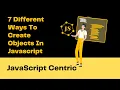 7 Ways to Create Objects in JavaScript How To Create Object in JS JavaScript Centric