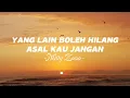 Lirik Lagu || Yang Lain Boleh Hilang Asal Kau Jangan - Mitty Zasia