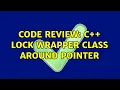 Code Review C lock wrapper class around pointer