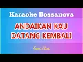 Download Lagu Andaikan Kau Datang Kembali Karaoke Slow Pop Bossanova