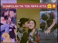Download Lagu KUMPULAN TIK TOK RIFFA ATTA|PART 3🤗