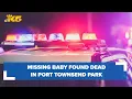 Missing baby found dead in Port Townsend park man in custody