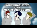 KOMPLIKASI FULL 1 JAM BERSAMA OCANG OCONG OCING