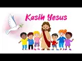 Lagu KASIH YESUS - PUJIAN ANAK TERBAIK