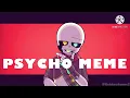 Download Lagu PSYCHO  MEME/INK  SANS