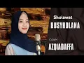 Download Lagu BUSYROLANA - AZQIADAFFA || SHOLAWAT