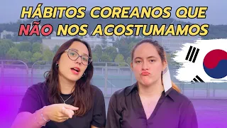 HÁBITOS DA COREIA QUE NÃO NOS ACOSTUMAMOS (mesmo depois de 8 anos!)