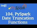 PySpark Date Truncation Functions trunc date - trunc last