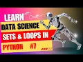 Set in Python While Loop For Loop Learn Data Science Episode - 7