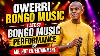 owerri bongo music latest bongo music performance by mr hot entertainment 