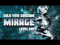 MIRAGE Xoris Solo Void Cascade Level Cap 9999 WARFRAME
