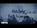 Lagu Nick Carter - Hurts to Love You