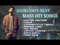 Lagu Anirudh's top MASS HIT songs | Tamil Mass hit songs