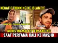 Lagu NEGAT!F THINKHING KE ISLAM, NONIS INI MALAH TERSANJUNG SAAT PERTAMA KALI KE MASJID