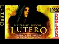 Download Lagu LUTERO - O Filme Completo Dublado Full HD1080p