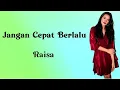 Download Lagu Jangan Cepat Berlalu - Raisa (Lirik Lagu Indonesia)