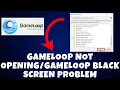 Gameloop Not Opening - Gameloop Black Screen Problem Solved