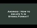 Android How to escape in String Format