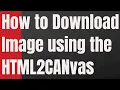 How to Download Image using Html2Canvas Library