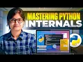 Mastering Python Internals What Every Developer Should Know
