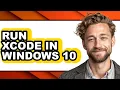 How to Run Xcode in Windows 10 - Easy Guide