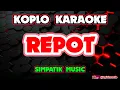Lagu REPOT KARAOKE - SIMPATIK MUSIC @koplokaraooke 
