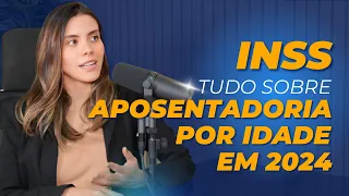 APOSENTADORIA POR IDADE EM 2024 - INSS