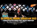 DJ SPESIAL MUDIK LEBARAN 2023 !! MAKIN TINGGI MAKIN ASYIK ( JUNGLE DUTCH DISKO FULL BASS TRONTON )