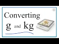 How to Convert Grams to Kilograms AND Kilograms to Grams