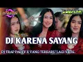 Download Lagu DJ KARENA SAYANG ‼️‼️ TRAP PARTY STYLE X YANG LAGI VIRAL