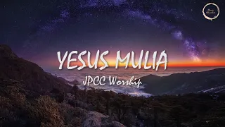 Download YESUS MULIA JPCC WORSHIP LIRIK | YESUS MULIA LIRIK JPCC WORSHIP MP3