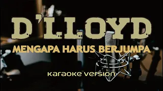 Download Karaoke  - D'LLOYD  -  Mengapa Harus Berjumpa MP3