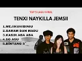 Lagu TOP 5 LAGU VIRAL TERBARU TENXI NAYKILLA JEMSII | MEJIKUHIBINIU | GARAM DAN MADU | KASIH ABA ABA