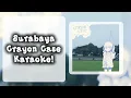 Surabaya — Crayon Case | Karaoke Original Key