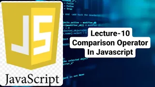 Comparison Operator in JavaScript Lecture-10 JavaScript codingschool