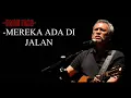 Download Lagu IWAN FALS - MEREKA ADA DI JALAN