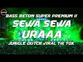 Download Lagu DJ Jungle Dutch Terbaru 2022 | DJ Sewa Sewa x Uraaa Remix Bass Beton Viral TikTok 2022