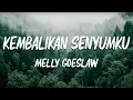 Download Lagu Kembalikan Senyumku - Melly Goeslaw ( Lyrik Video )