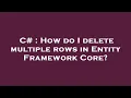 C How do I delete multiple rows in Entity Framework Core