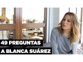 49 preguntas para Blanca Suarez Women s Health Espana