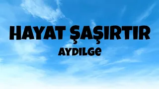 Hayat Şaşırtır Aydilge Lyrics  Hayat Şaşırtır Aydilge Lyrics